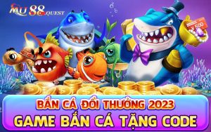 Bắn Cá Đổi Thưởng 2023 Game Bắn Cá Tặng Code